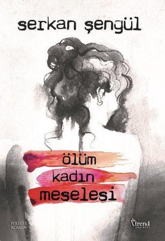 Ölüm Kadın Meselesi - Trend Yayınevi
