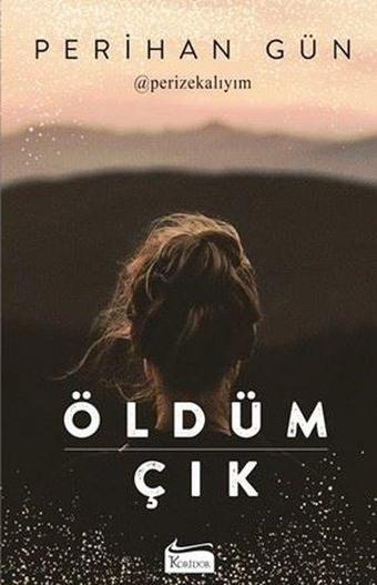 Öldüm Çık - Perihan Gün - Koridor Yayıncılık