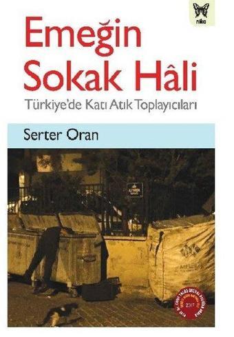 Emeğin Sokak Hali-Türkiye'de Katı Atık Toplayıcıları - Serter Oran - Nika Yayınevi