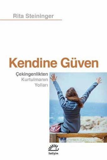 Kendine Güven-Çekingenlikten Kurtulmanın Yolları - Rita Steininger - İletişim Yayınları