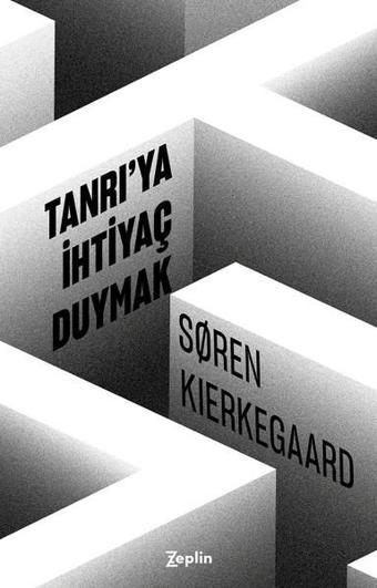 Tanrı'ya İhtiyaç Duymak - Soren Kierkegaard - Zeplin Kitap