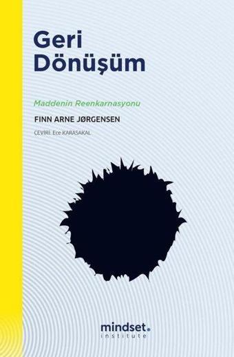 Geri Dönüşüm - Maddenin Reenkarnasyonu - Finn Arne Jorgensen - Mindset Instute Yayınları