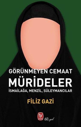 Görünmeyen Cemaat: Mürideler - İsmailağa Menzil Süleymancılar - Filiz Gazi - Tekin Yayınevi