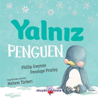 Yalnız Penguen - Penelope Pratley - Okuyan Koala