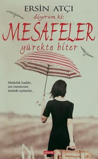 Diyorum Ki: Mesafeler Yürekte Biter - Ersin Atçı - Dolce Vita