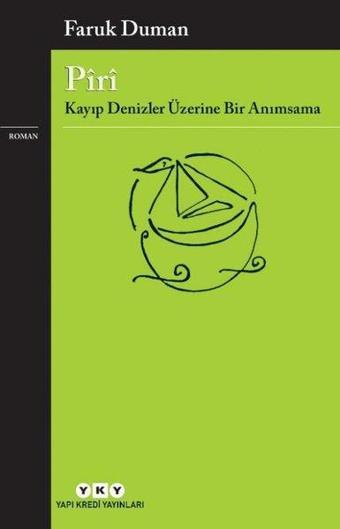 Piri - Kayıp Denizler Üzerine Bir Anımsama - Faruk Duman - Yapı Kredi Yayınları