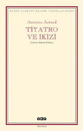 Tiyatro ve İkizi - Kazım Taşkent Klasik Yapıtlar Dizisi - Antonin Artaud - Yapı Kredi Yayınları