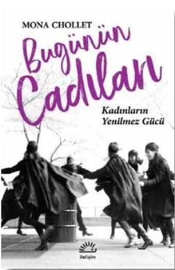 Bugünün Cadıları-Kadınların Yenilmez Gücü - Mona Chollet - İletişim Yayınları