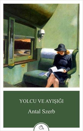 Yolcu ve Ayışığı - Antal Szerb - Aylak Adam