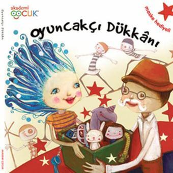 Oyuncakçı Dükkanı - Maske Hediyeli - Hilal Üsküdar Gürbüz - Akademi Çocuk Yayınevi