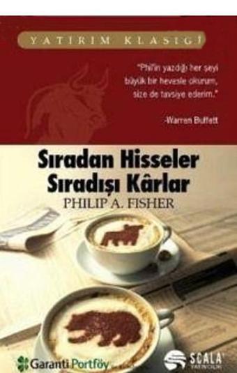 Sıradan Hisseler  Sıradışı Karlar - Philip A. Fisher - Scala Yayıncılık