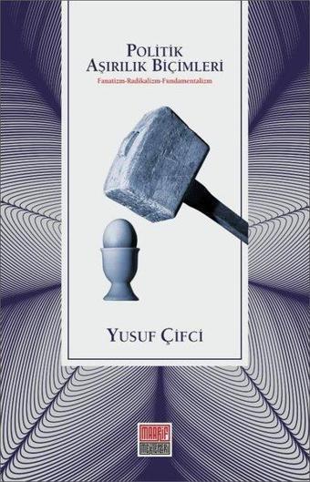 Politik Aşırılık Biçimleri - Yusuf Çifçi - Maarif Mektepleri