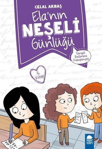 Dengeli Beslenme Kampanyası-Ela'nın Neşeli Günlüğü 5.Kitap-2.Sınıf Okuma Kitabı - Celal Akbaş - Mavi Kirpi