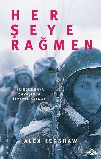 Her Şeye Rağmen - İkinci Dünya Savaşında Hayatta Kalmak - Alex Kershaw - Fol Kitap