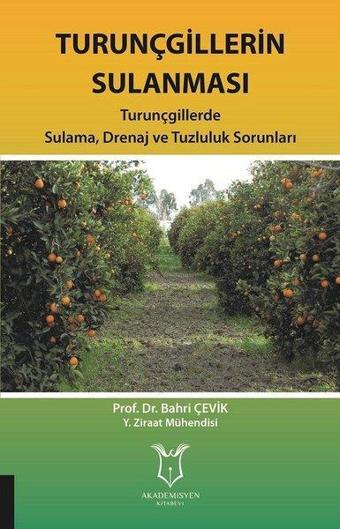 Turunçgillerin Sulanması - Bahri Çevik - Akademisyen Kitabevi
