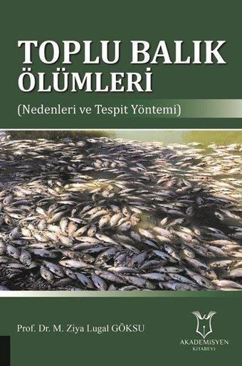 Toplu Balık Ölümleri - M. Ziya Lugal Göksu - Akademisyen Kitabevi