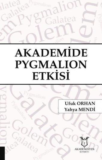 Akademide Pygmalion Etkisi - Ufuk Orhan - Akademisyen Kitabevi