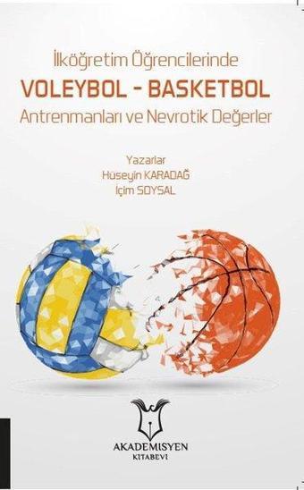 İlköğretim Öğrencilerinde Voleybol - Basketbol Antrenmanları ve Nevrotik Değerler - Hüseyin Karadağ - Akademisyen Kitabevi