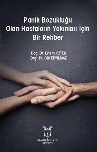 Panik Bozukluğu Olan Hastaların Yakınları İçin Bir Rehber - Eylem Özten - Akademisyen Kitabevi