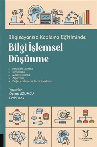 Bilgisayarsız Kodlama Eğitiminde Bilgi İşlemsel Düşünme - Özlem Üzümcü - Akademisyen Kitabevi