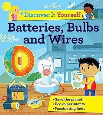 Discover It Yourself: Batteries Bulbs and Wires - David Glover - Kingfisher