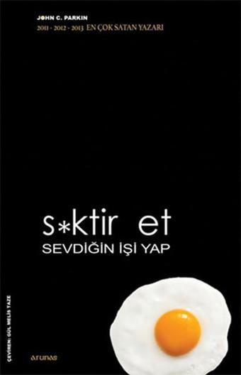 Sktir Et Sevdiğin İşi Yap - John C. Parkin - Arunas Yayıncılık