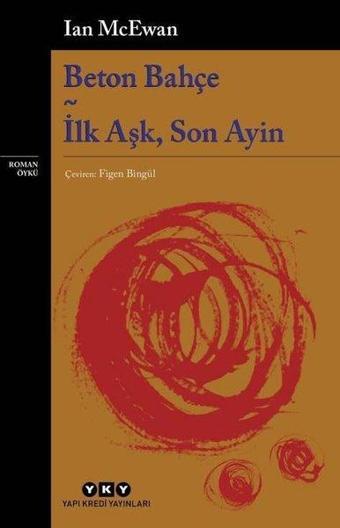 Beton Bahçe: İlk Aşk - Son Ayin - Ian McEwan - Yapı Kredi Yayınları