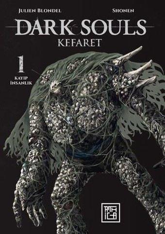 Dark Souls Cilt 1 - Kefaret - Julien Blondel - Athica Yayınları