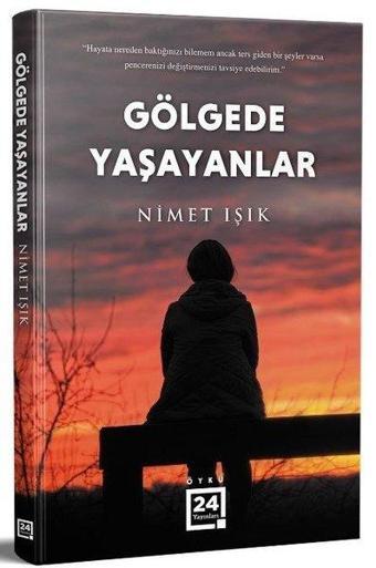 Gölgede Yaşayanlar - Nimet Işık - 24 Yayınları