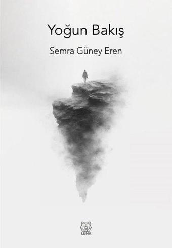 Yoğun Bakış - Semra Güney Eren - Luna Yayınları