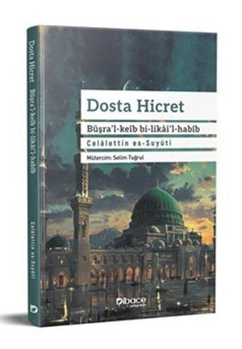 Dosta Hicret: Büşra'l-keib bi-Likai'l-habib - Dibace Yayınları