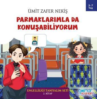 Parmaklarımla da Konuşabiliyorum - Engelliliği Tanıyalım Seti 2. Kitap - Gülnar Yayınları