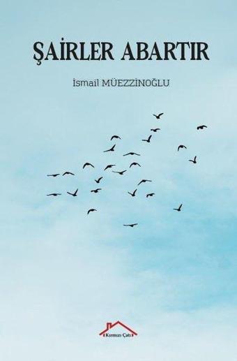 Şairler Abartır - İsmail Müezzinoğlu - Kırmızı Çatı