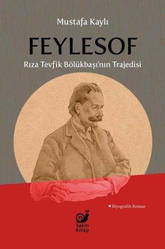 Feylesof - Rıza Tevfik Bölükbaşı'nın Trajedisi - Mustafa Kaylı - Sakin Kitap