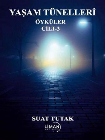 Yaşam Tünelleri - Öyküler Cilt 3 - Liman Yayınevi