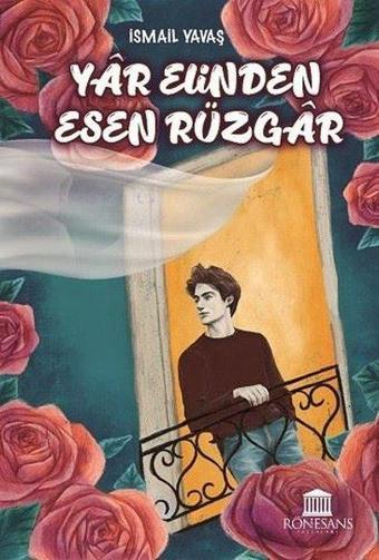 Yar Elinden Esen Rüzgar - İsmail Yavaş - Rönesans Yayınları