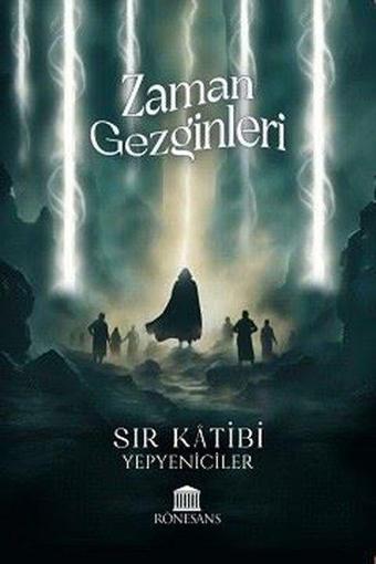 Zaman Gezginleri - Sır Katibi - Yepyeniciler  - Rönesans Yayınları