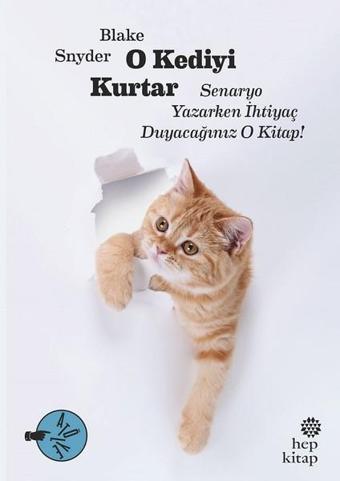 O Kediyi Kurtar: Senaryo Yazarken İhtiyaç Duyacağınız O Kitap! - Blake Snyder - Hep Kitap