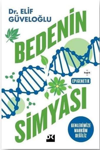 Bedenin Simyası - Elif Güveloğlu - Doğan Kitap