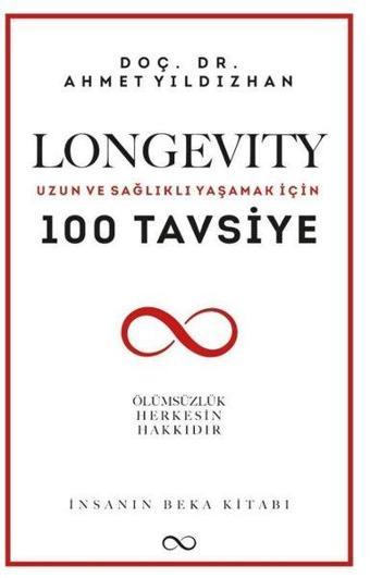 Longevity: Uzun ve Sağlıklı Yaşamak İçin 100 Tavsiye - İnsanın Beka Kitabı - Ahmet Yıldızhan - Bengisu Yayınları