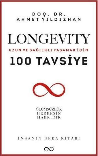 Longevity: Uzun ve Sağlıklı Yaşamak İçin 100 Tavsiye - İnsanın Beka Kitabı - Ahmet Yıldızhan - Bengisu Yayınları