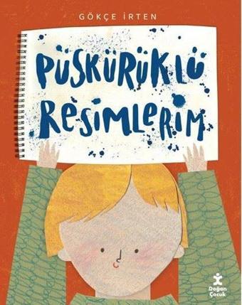 Püskürüklü Resimlerim - Gökçe İrten - Doğan Çocuk