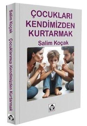 Çocukları Kendimizden Kurtarmak - Salim Koçak - Yeni Alan Yayıncılık