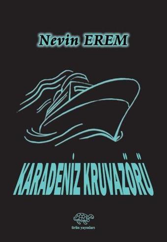 Karadeniz Kruvazörü - Nevin Erem - Ürün Yayınları