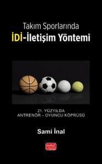 Takım Sporlarında İDİ - İletişim Yöntemi - Sami İnal - Nobel Bilimsel Eserler