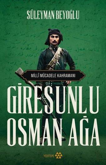 Milli Mücadele Kahramanı - Giresunlu Osman Ağa - Süleyman Beyoğlu - Yeditepe Yayınevi