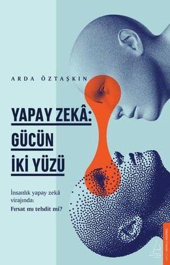 Yapay Zeka: Gücün İki Yüzü - Arda Öztaşkın - Destek Yayınları