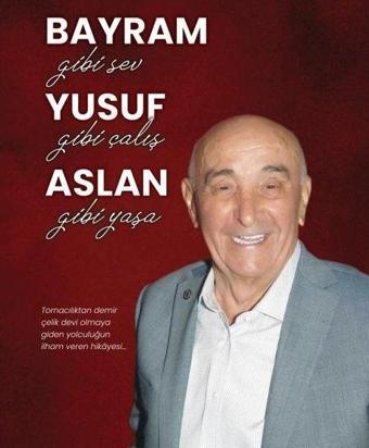 Bayram Gibi Sev, Yusuf Gibi Çalış, Aslan Gibi Yaşa - Bayram Yusuf Aslan - Ceres Yayınları