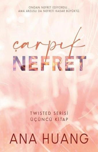 Çarpık Nefret - Twisted Serisi 3.Kitap - Ana Huang - Martı Yayınları Yayınevi