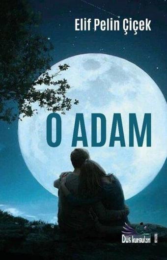 O Adam - Elif Pelin Çiçek - Düş Kurguları Yayınları